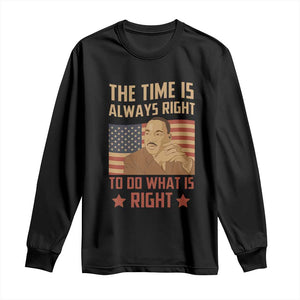 MLK Quotes Long Sleeve Shirt The Time Always Right To Do What Is Right Retro American Flag