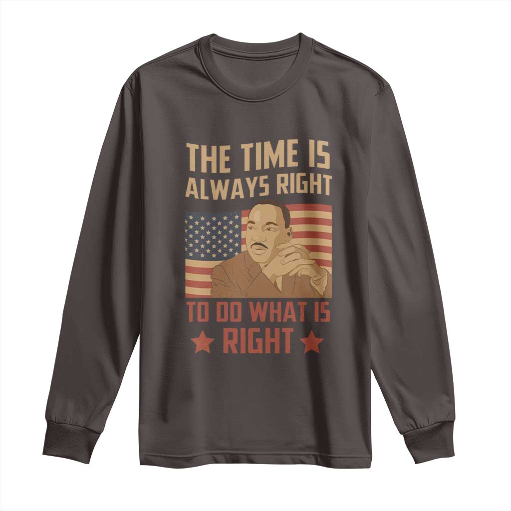 MLK Quotes Long Sleeve Shirt The Time Always Right To Do What Is Right Retro American Flag