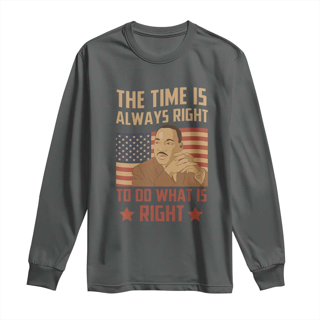 MLK Quotes Long Sleeve Shirt The Time Always Right To Do What Is Right Retro American Flag