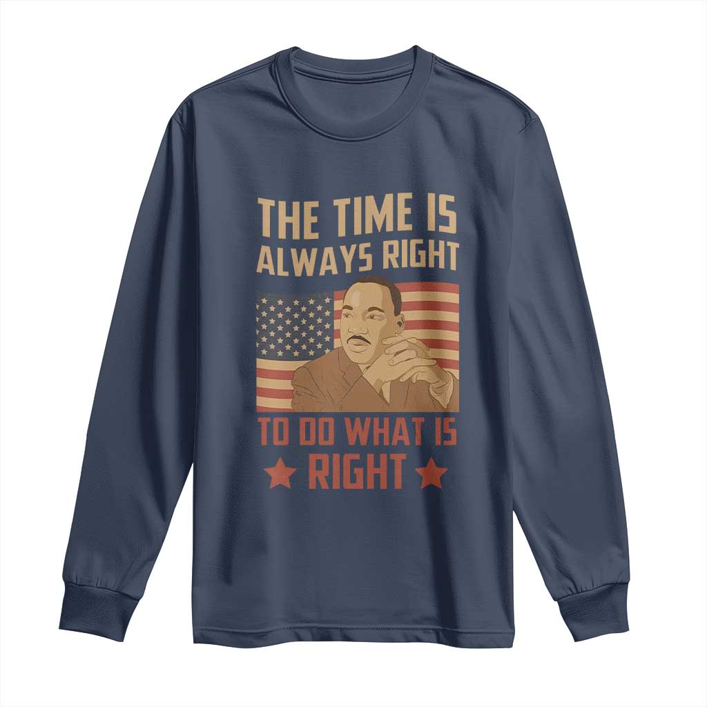 MLK Quotes Long Sleeve Shirt The Time Always Right To Do What Is Right Retro American Flag