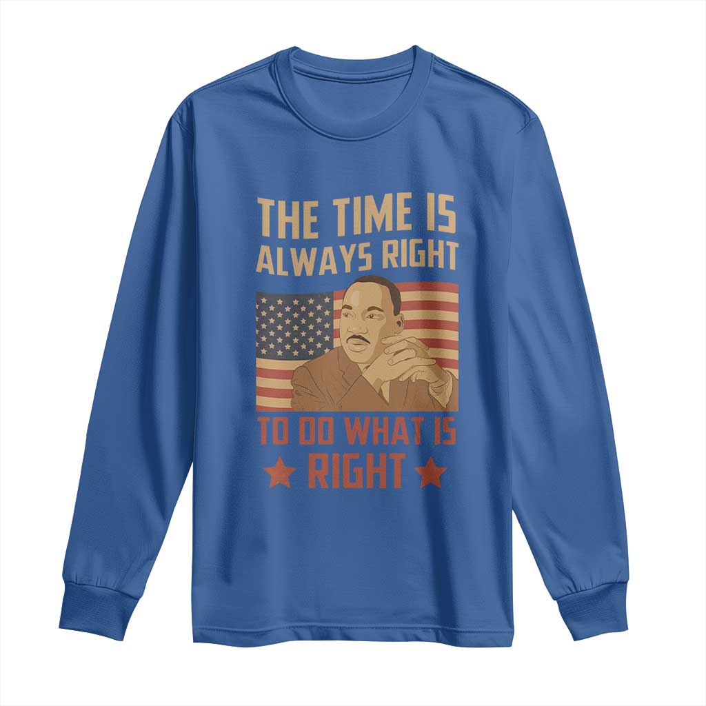 MLK Quotes Long Sleeve Shirt The Time Always Right To Do What Is Right Retro American Flag