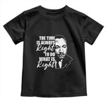 MLK Inspirational Quotes Baby Shirt The Time Always Right To Do What Is Right