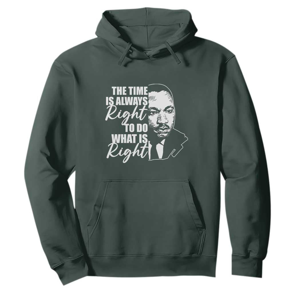 MLK Inspirational Quotes Hoodie The Time Always Right To Do What Is Right