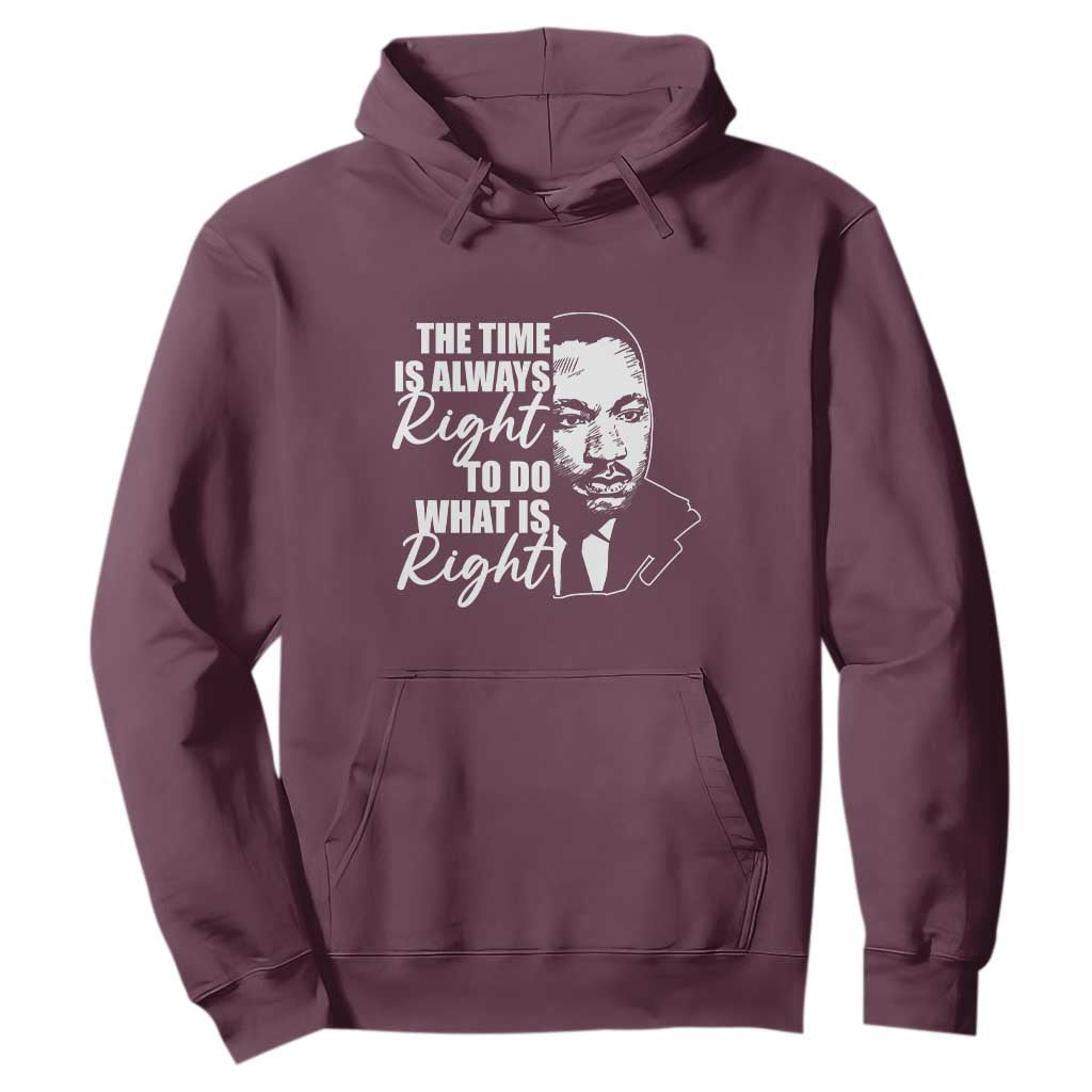 MLK Inspirational Quotes Hoodie The Time Always Right To Do What Is Right