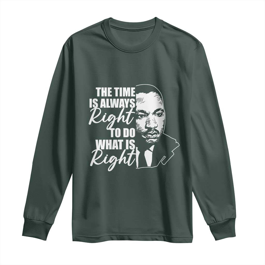 MLK Inspirational Quotes Long Sleeve Shirt The Time Always Right To Do What Is Right