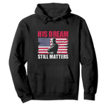 MLK Hoodie His Dream Still Matters Martin Luther King