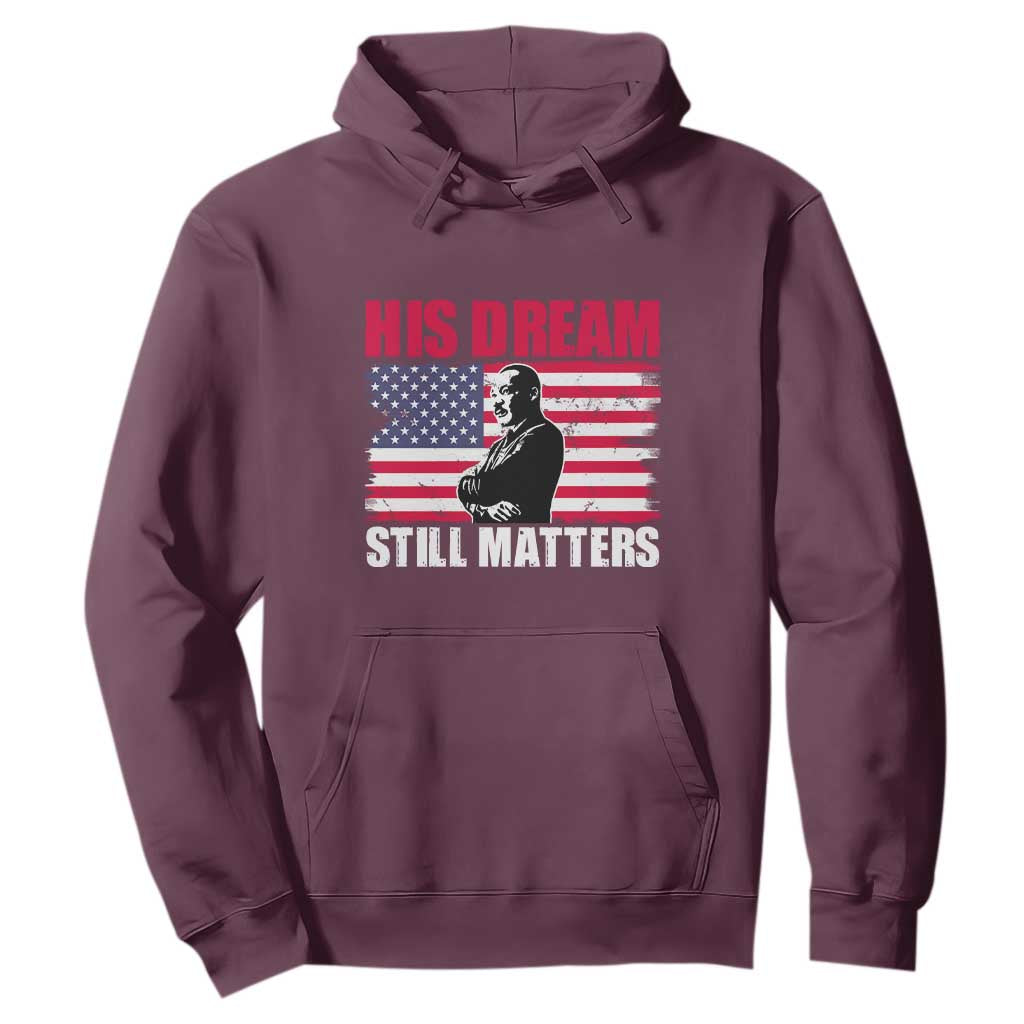 MLK Hoodie His Dream Still Matters Martin Luther King