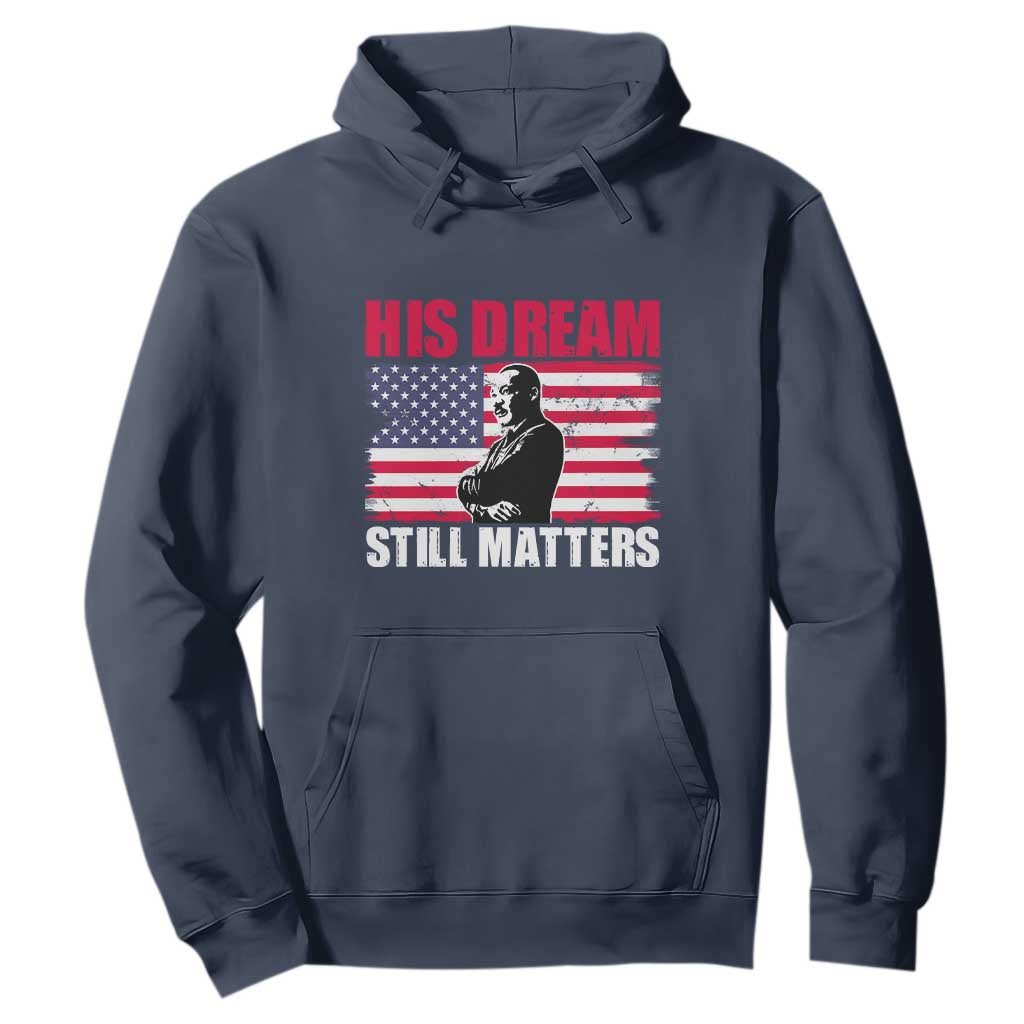 MLK Hoodie His Dream Still Matters Martin Luther King