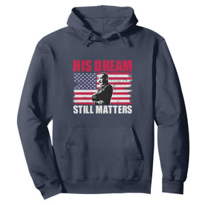 MLK Hoodie His Dream Still Matters Martin Luther King