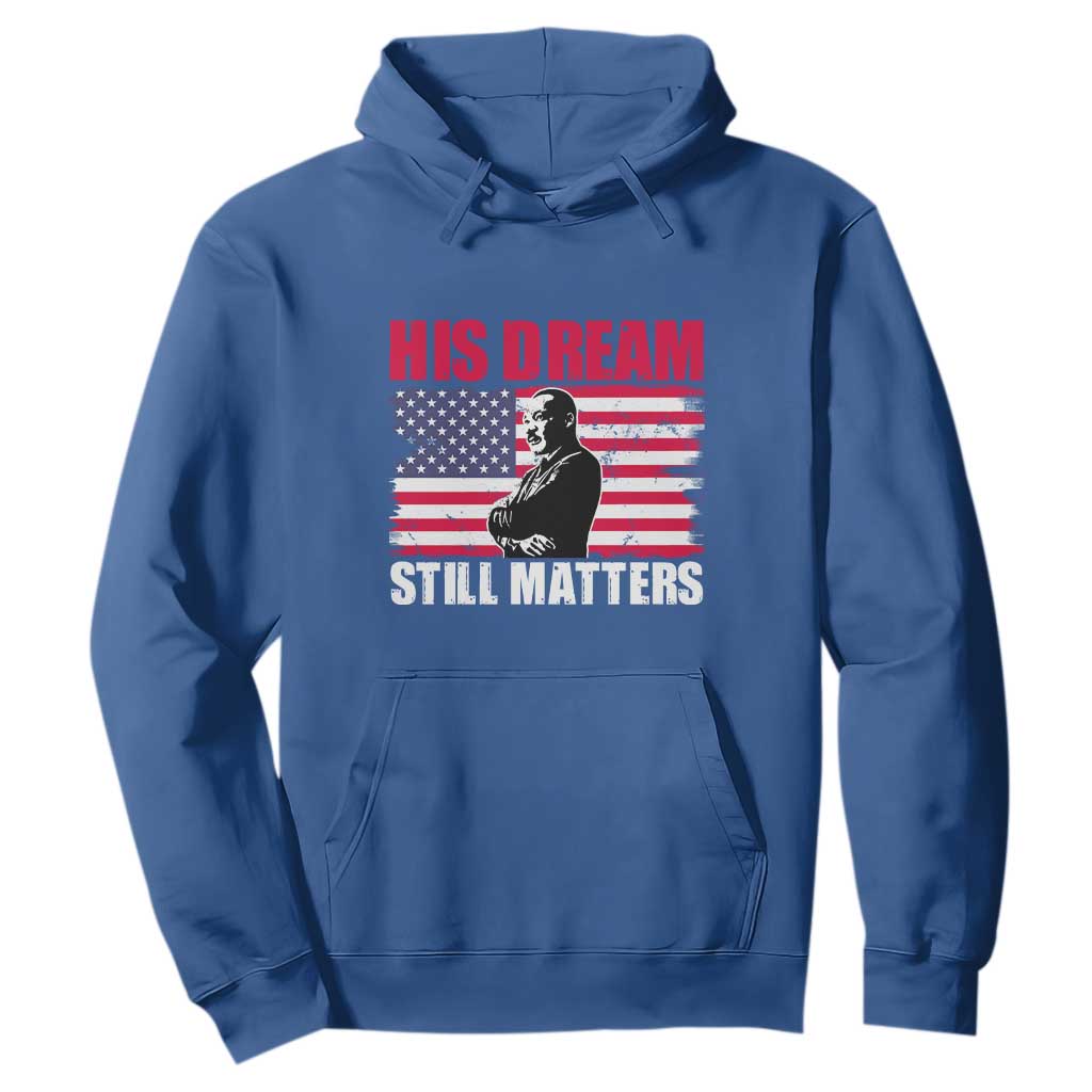 MLK Hoodie His Dream Still Matters Martin Luther King