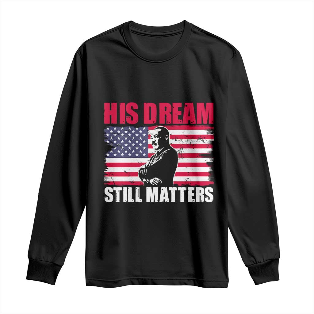 MLK Long Sleeve Shirt His Dream Still Matters Martin Luther King