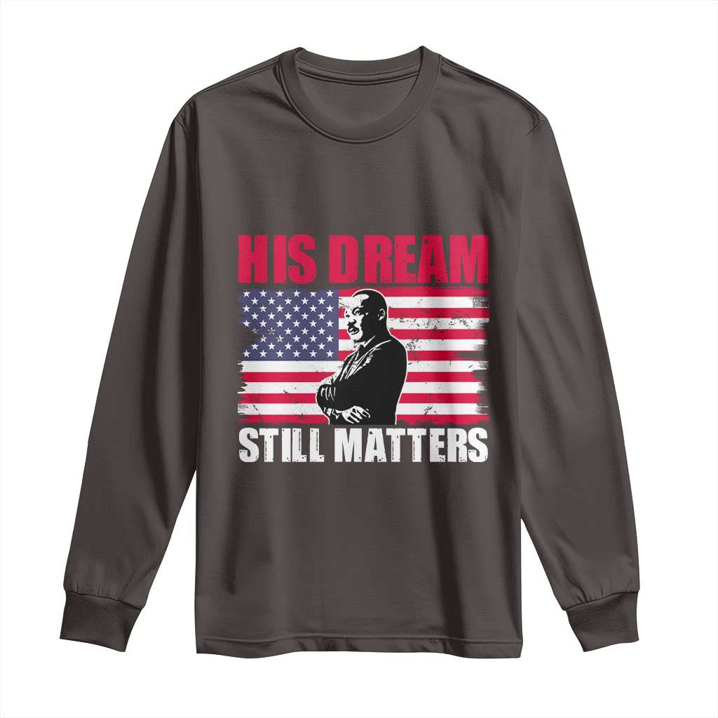 MLK Long Sleeve Shirt His Dream Still Matters Martin Luther King