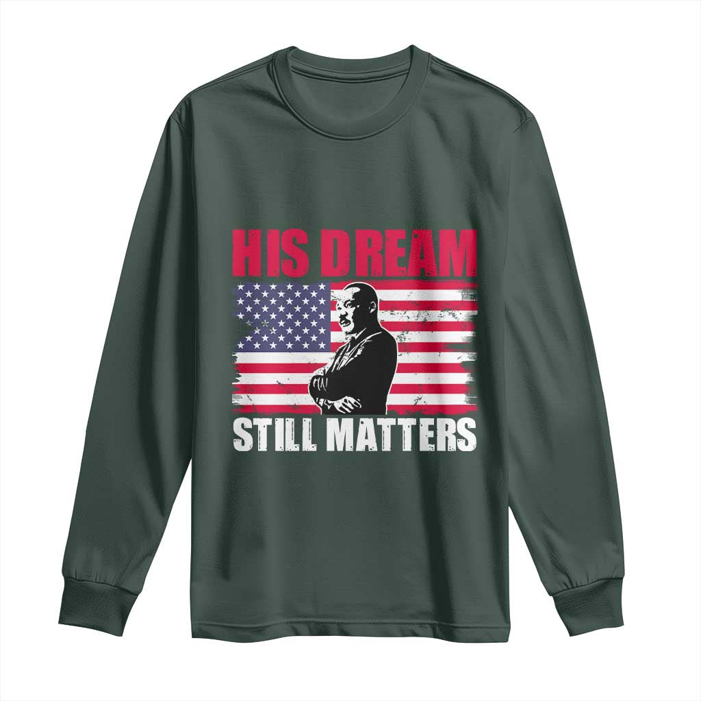 MLK Long Sleeve Shirt His Dream Still Matters Martin Luther King