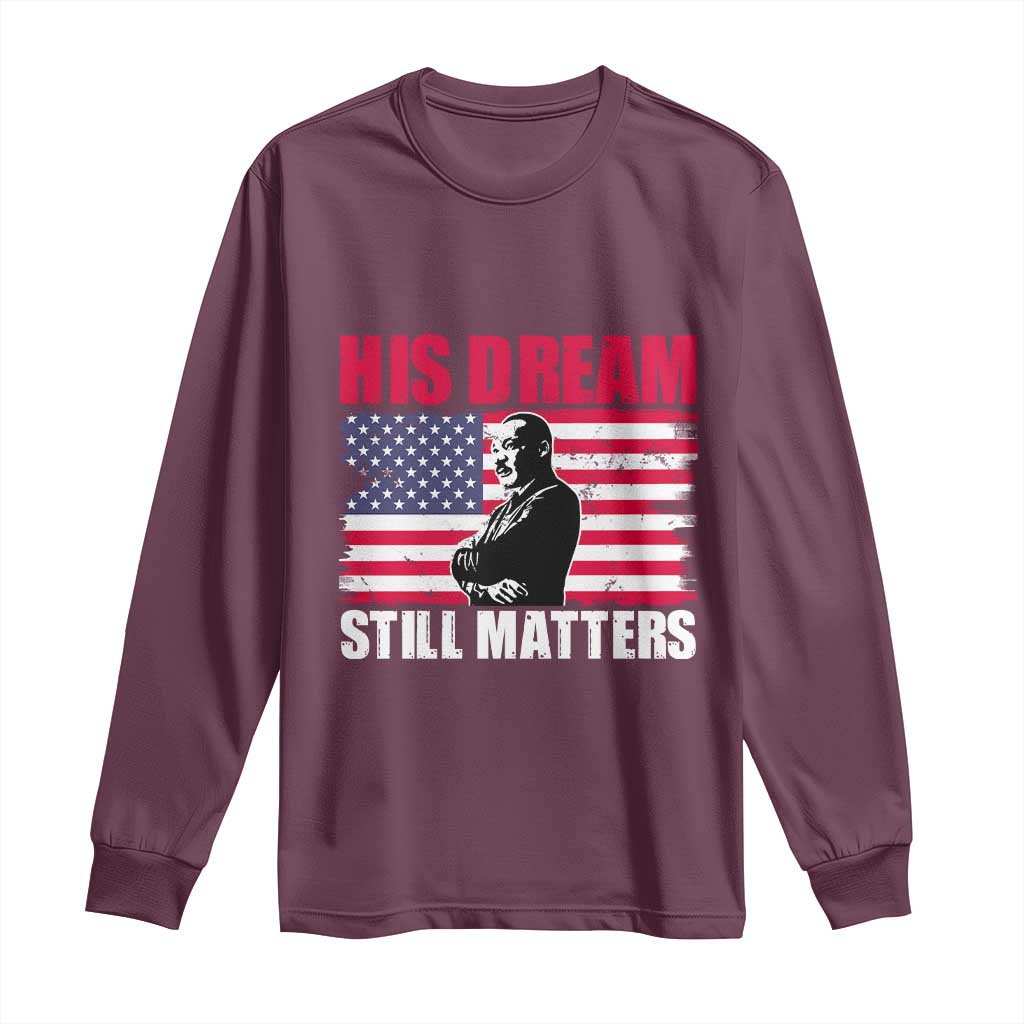 MLK Long Sleeve Shirt His Dream Still Matters Martin Luther King