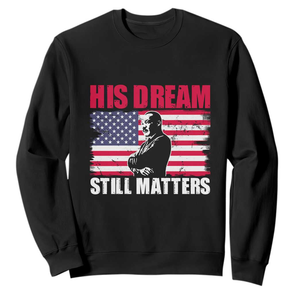 MLK Sweatshirt His Dream Still Matters Martin Luther King