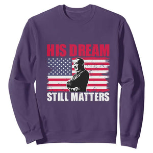 MLK Sweatshirt His Dream Still Matters Martin Luther King