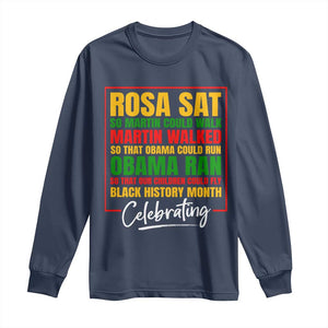 Celebrate Black History Month Long Sleeve Shirt Rosa Sat Martin Walked Obama Ran So Our Children Could Fly Inspiration
