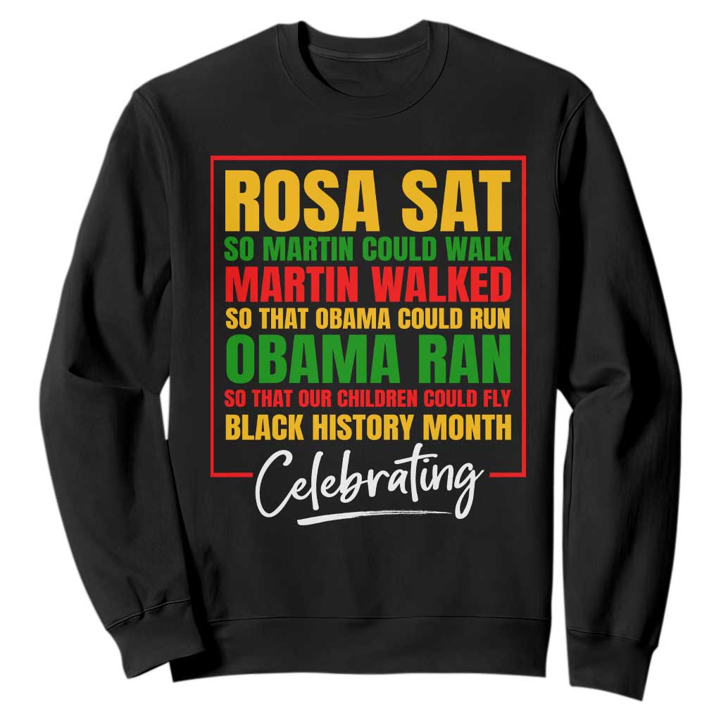 Celebrate Black History Month Sweatshirt Rosa Sat Martin Walked Obama Ran So Our Children Could Fly Inspiration