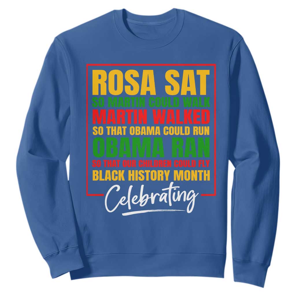 Celebrate Black History Month Sweatshirt Rosa Sat Martin Walked Obama Ran So Our Children Could Fly Inspiration
