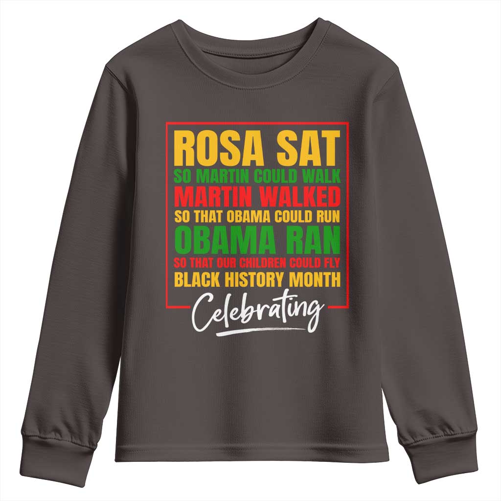 Celebrate Black History Month Youth Long Sleeve Shirt Rosa Sat Martin Walked Obama Ran So Our Children Could Fly Inspiration