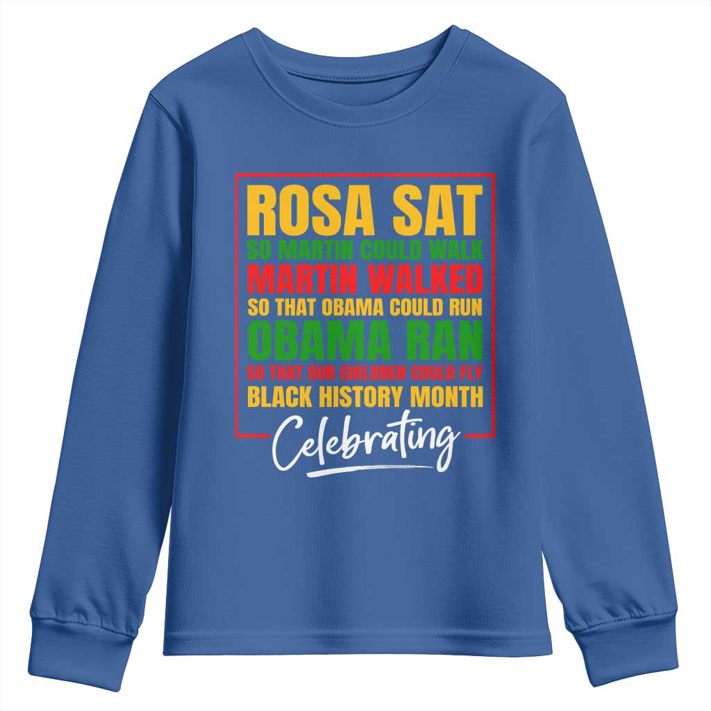 Celebrate Black History Month Youth Long Sleeve Shirt Rosa Sat Martin Walked Obama Ran So Our Children Could Fly Inspiration