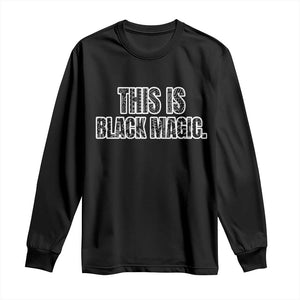 This is Black Magic Long Sleeve Shirt