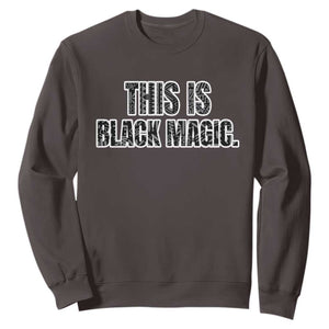 This is Black Magic Sweatshirt