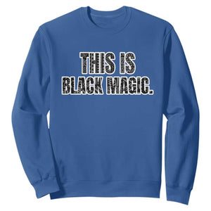 This is Black Magic Sweatshirt