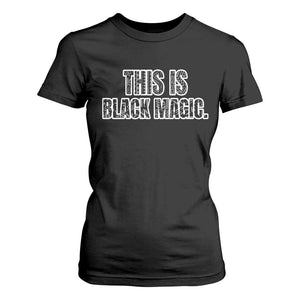 This is Black Magic T Shirt For Women