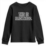 This is Black Magic Youth Long Sleeve Shirt