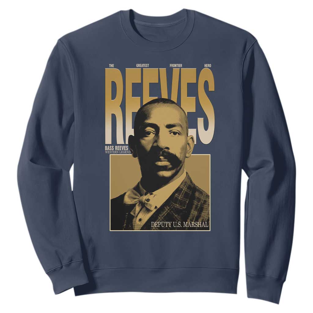 Bass Reeves The Greatest Frontier Hero Western Legend Sweatshirt First Black Deputy US Marshal Black History