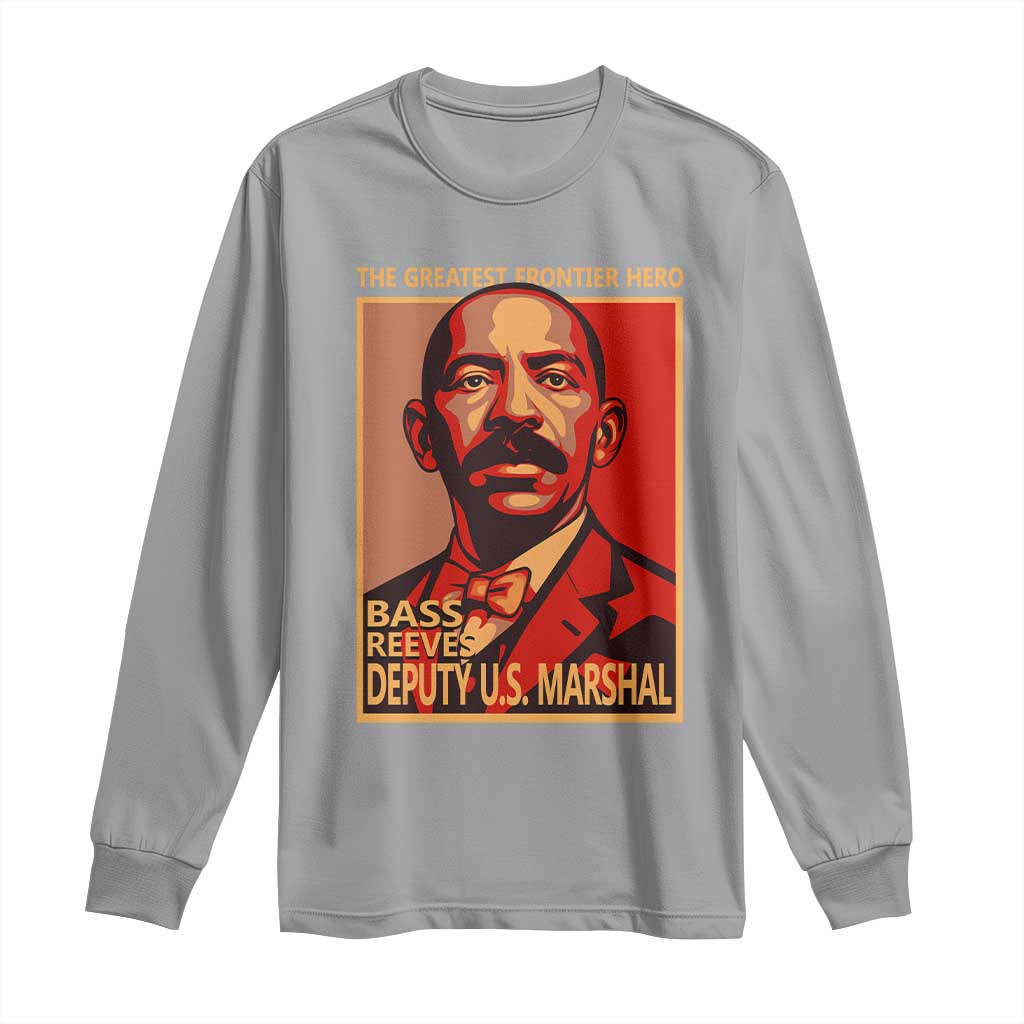 Bass Reeves The Greatest Frontier Hero Vintage Poster Graphic Long Sleeve Shirt First Black Deputy US Marshal Black History