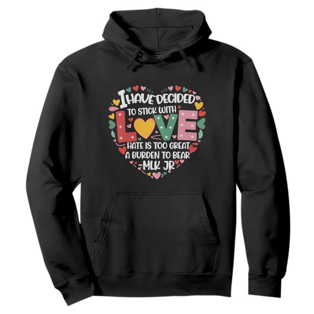 I Have Decided To Stick With Love MLK Inspirational Hoodie Black History Month