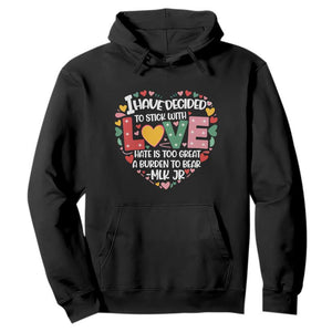 I Have Decided To Stick With Love MLK Inspirational Hoodie Black History Month