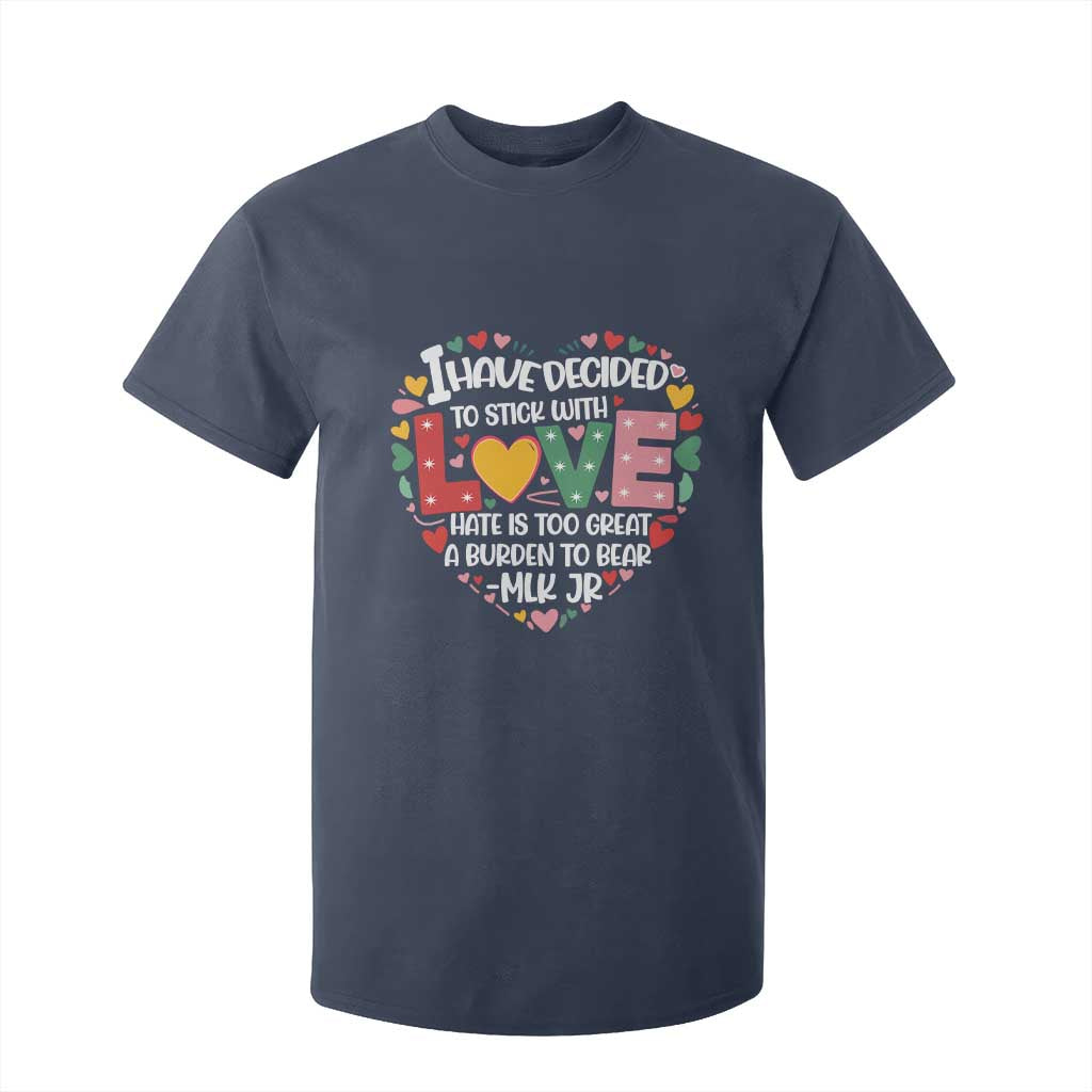 I Have Decided To Stick With Love MLK Inspirational T Shirt For Kid Black History Month