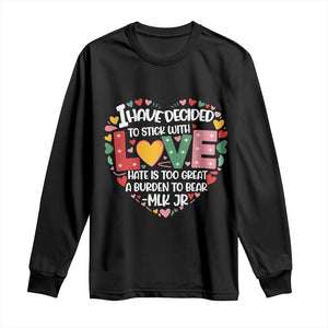 I Have Decided To Stick With Love MLK Inspirational Long Sleeve Shirt Black History Month