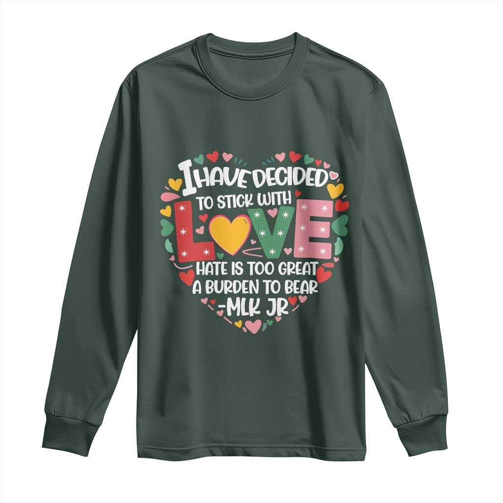I Have Decided To Stick With Love MLK Inspirational Long Sleeve Shirt Black History Month