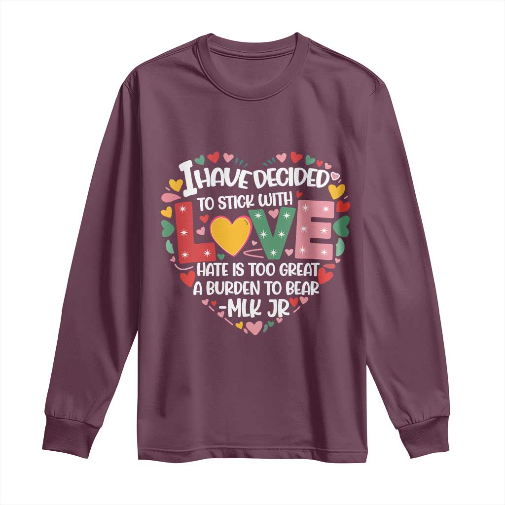 I Have Decided To Stick With Love MLK Inspirational Long Sleeve Shirt Black History Month