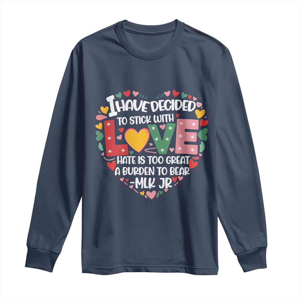I Have Decided To Stick With Love MLK Inspirational Long Sleeve Shirt Black History Month
