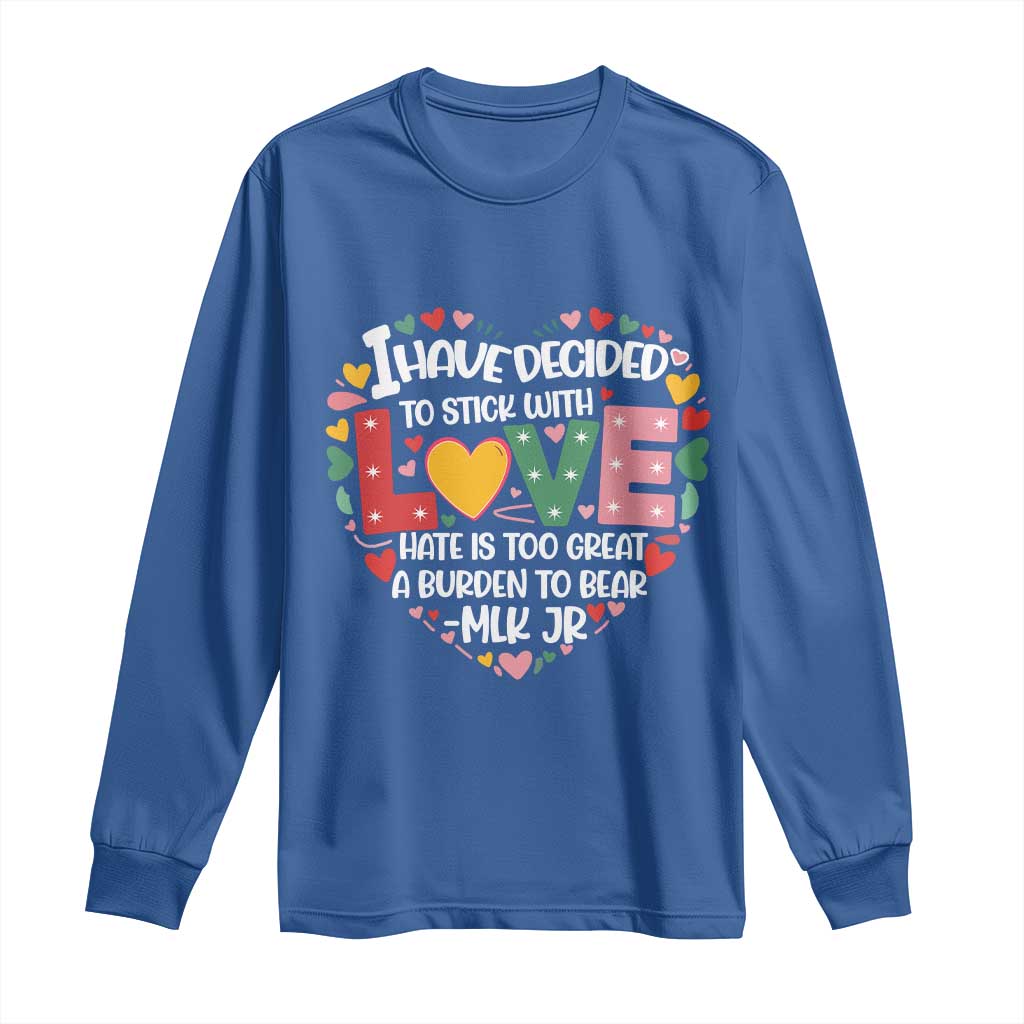 I Have Decided To Stick With Love MLK Inspirational Long Sleeve Shirt Black History Month
