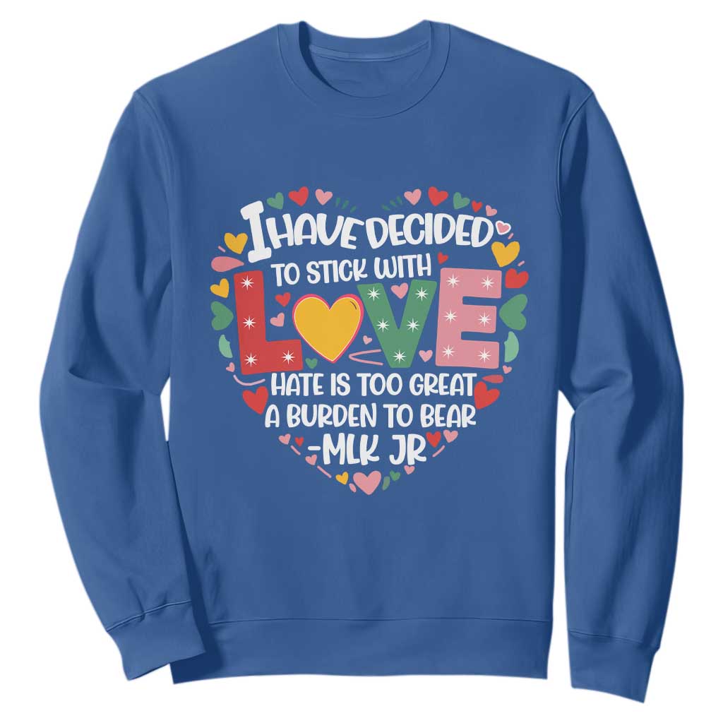 I Have Decided To Stick With Love MLK Inspirational Sweatshirt Black History Month