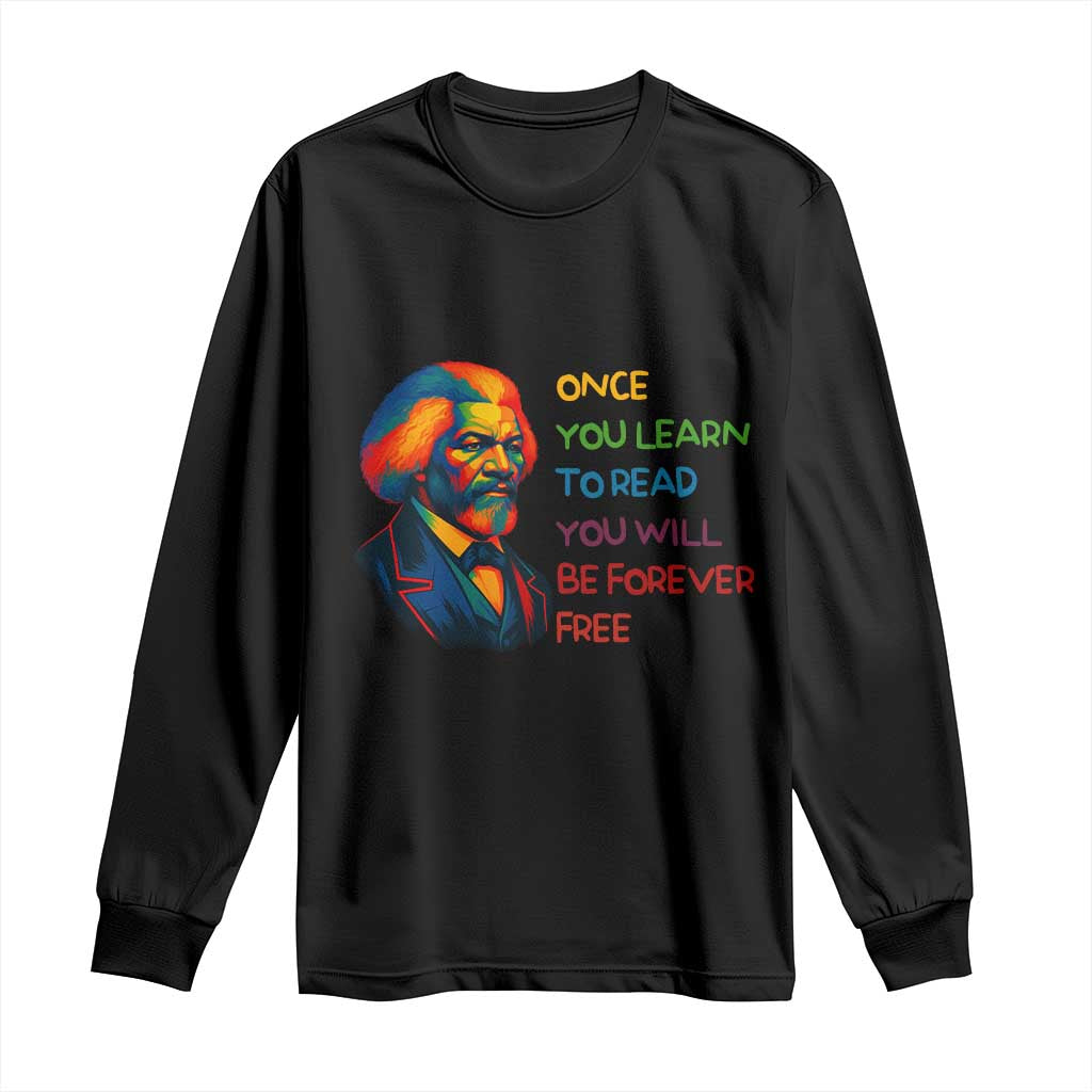 Frederick Douglass Inspirational Literacy Long Sleeve Shirt Learn to Read Be Forever Free Black Leader - African Pride