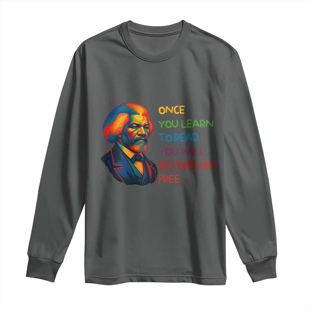 Frederick Douglass Inspirational Literacy Long Sleeve Shirt Learn to Read Be Forever Free Black Leader - African Pride