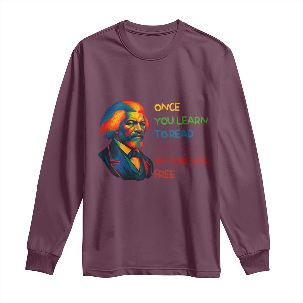 Frederick Douglass Inspirational Literacy Long Sleeve Shirt Learn to Read Be Forever Free Black Leader - African Pride