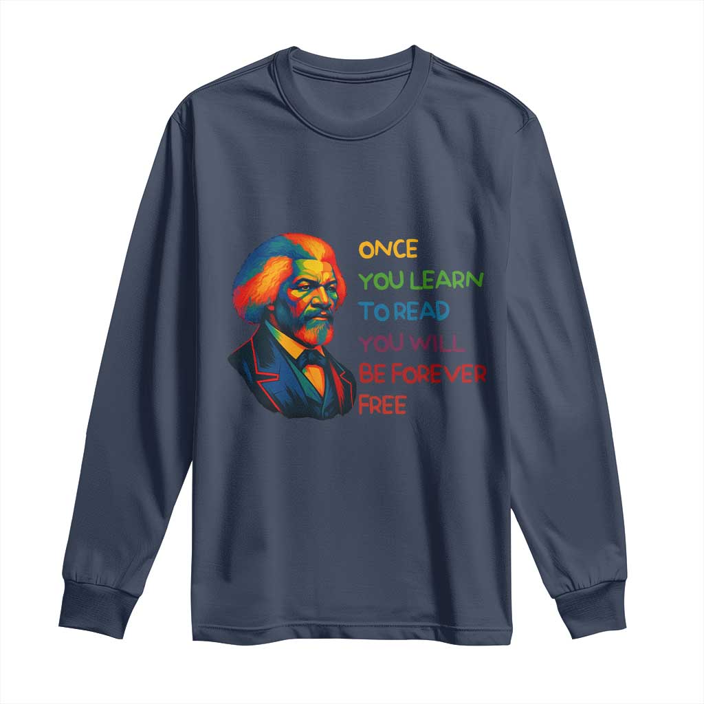 Frederick Douglass Inspirational Literacy Long Sleeve Shirt Learn to Read Be Forever Free Black Leader - African Pride