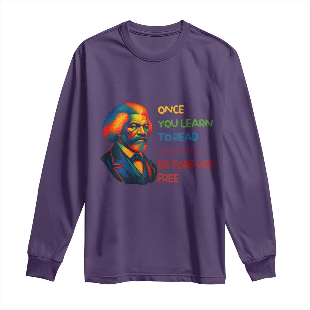 Frederick Douglass Inspirational Literacy Long Sleeve Shirt Learn to Read Be Forever Free Black Leader - African Pride
