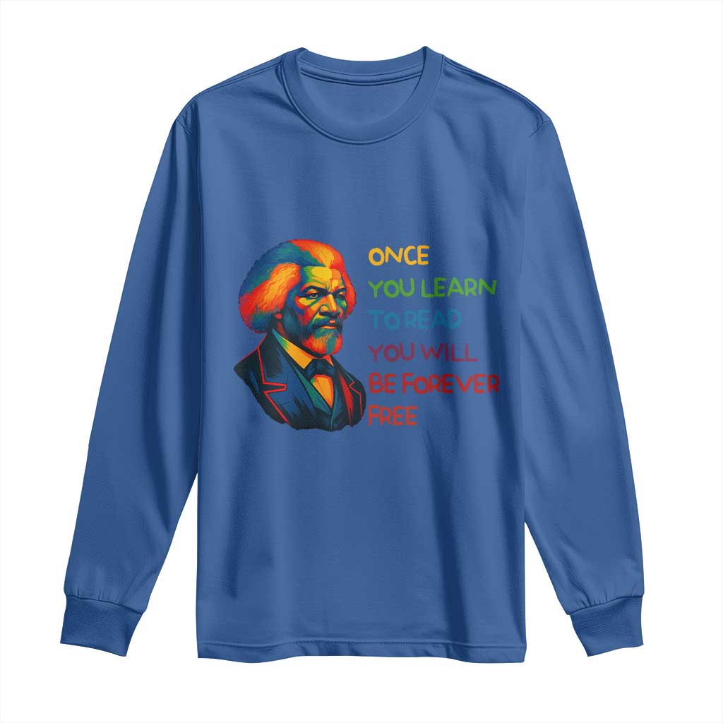 Frederick Douglass Inspirational Literacy Long Sleeve Shirt Learn to Read Be Forever Free Black Leader - African Pride
