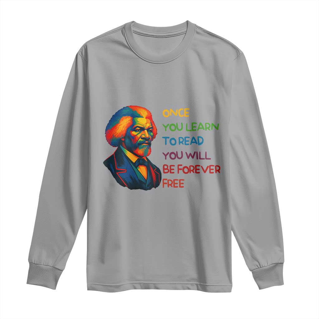 Frederick Douglass Inspirational Literacy Long Sleeve Shirt Learn to Read Be Forever Free Black Leader - African Pride
