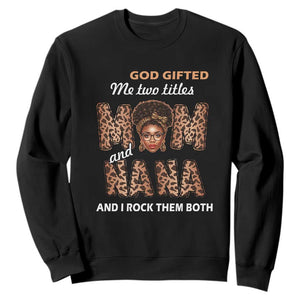 Black Afro Women Mother's Day Sweatshirt God Gifted Me Two Titles Mom And Nana I Rock Them Both