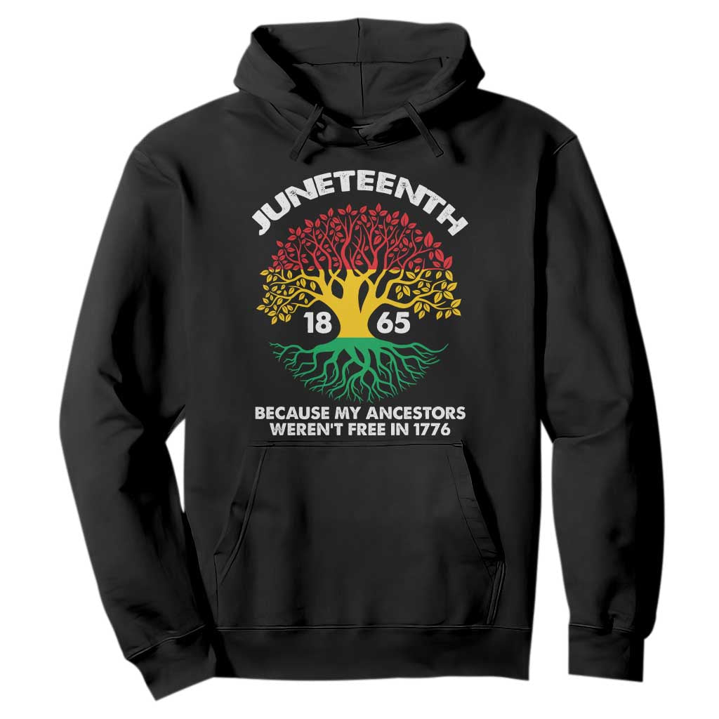 Juneteenth 1865 Hoodie Because My Ancestor Weren't Free In 1776 African American Roots